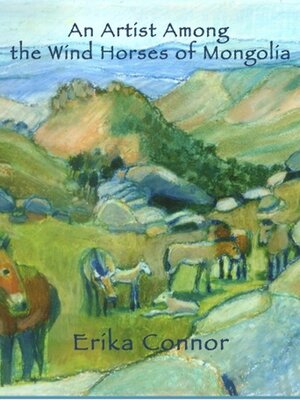 cover image of An Artist Among the Wind Horses of Mongolia.